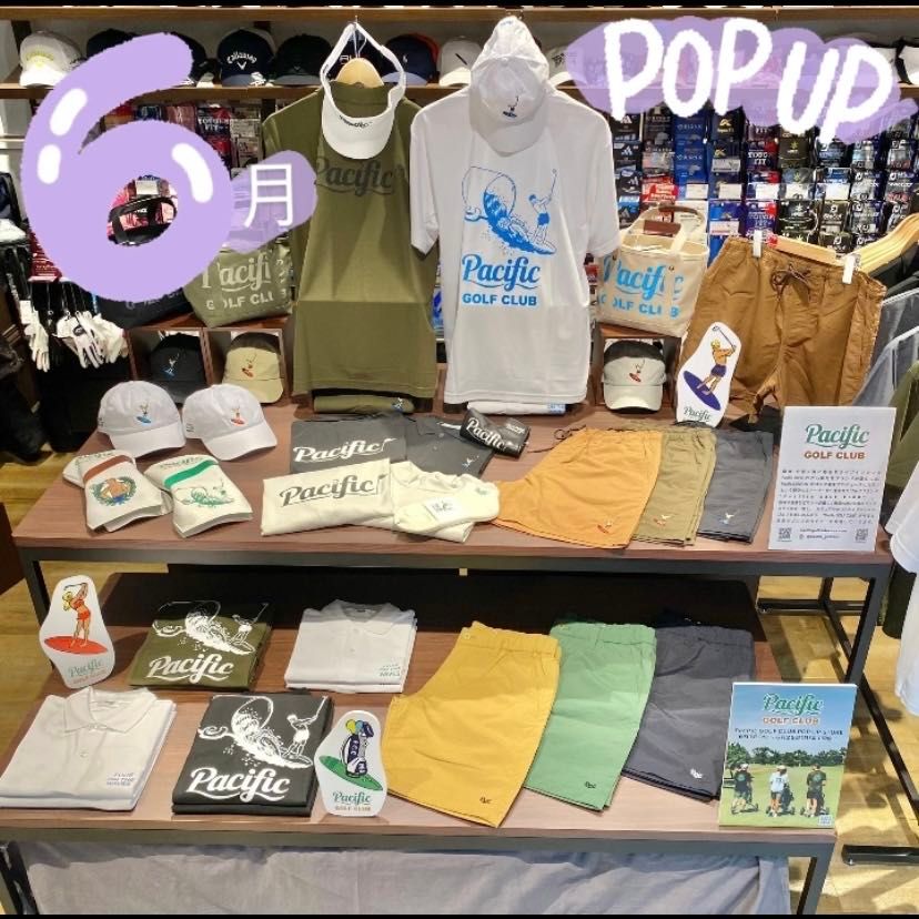 6月POP UP＂Pacific GOLF CLUB＂】 | ゴルフ5 プレステージ日本橋店